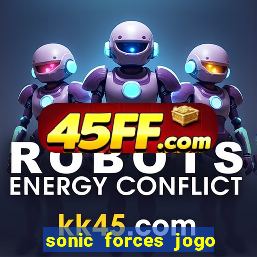 sonic forces jogo de corrida dinheiro infinito